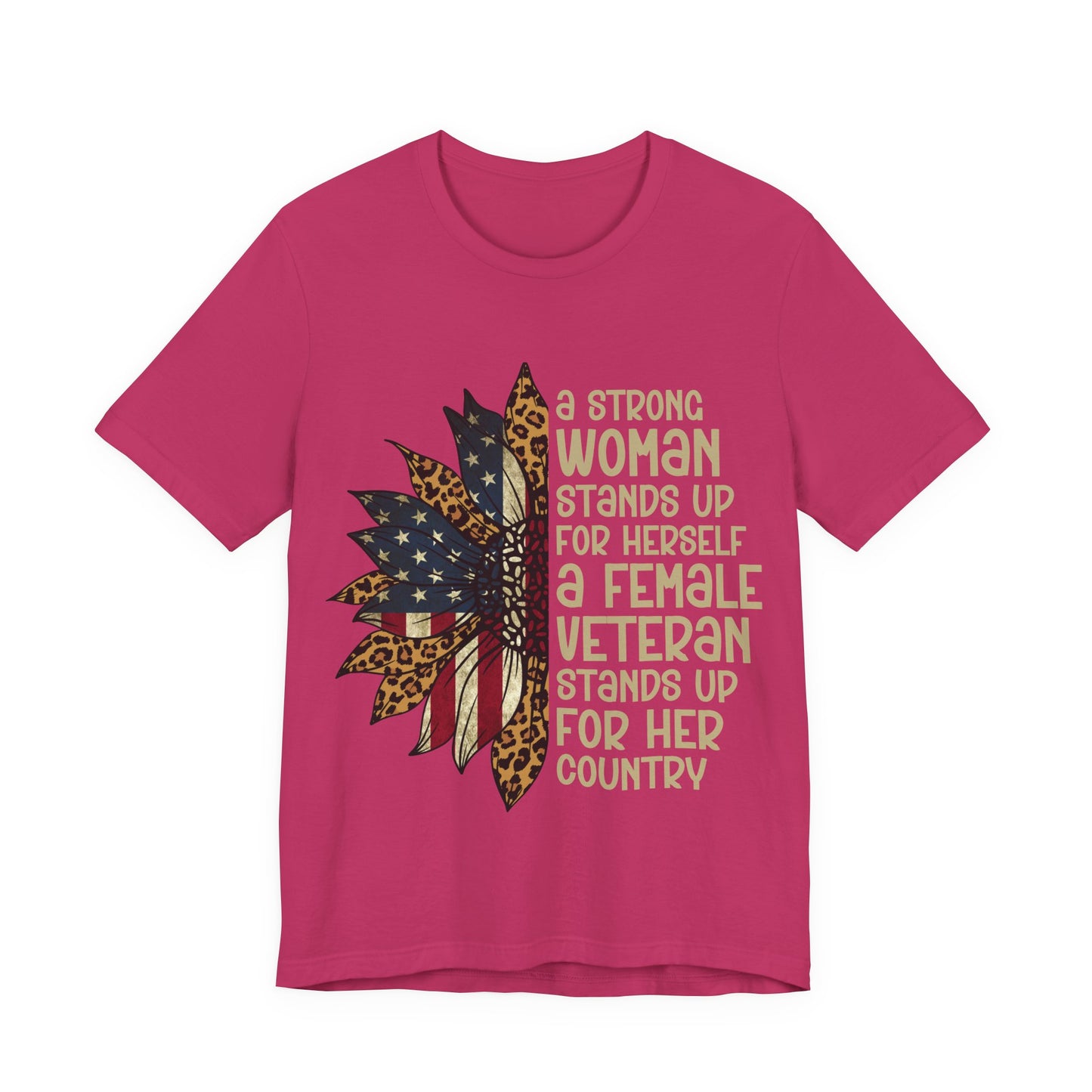 Women's Veteran T‑Shirt — "A Strong Woman Stands Up for Herself; A Female Veteran Stands Up for Her Country"
