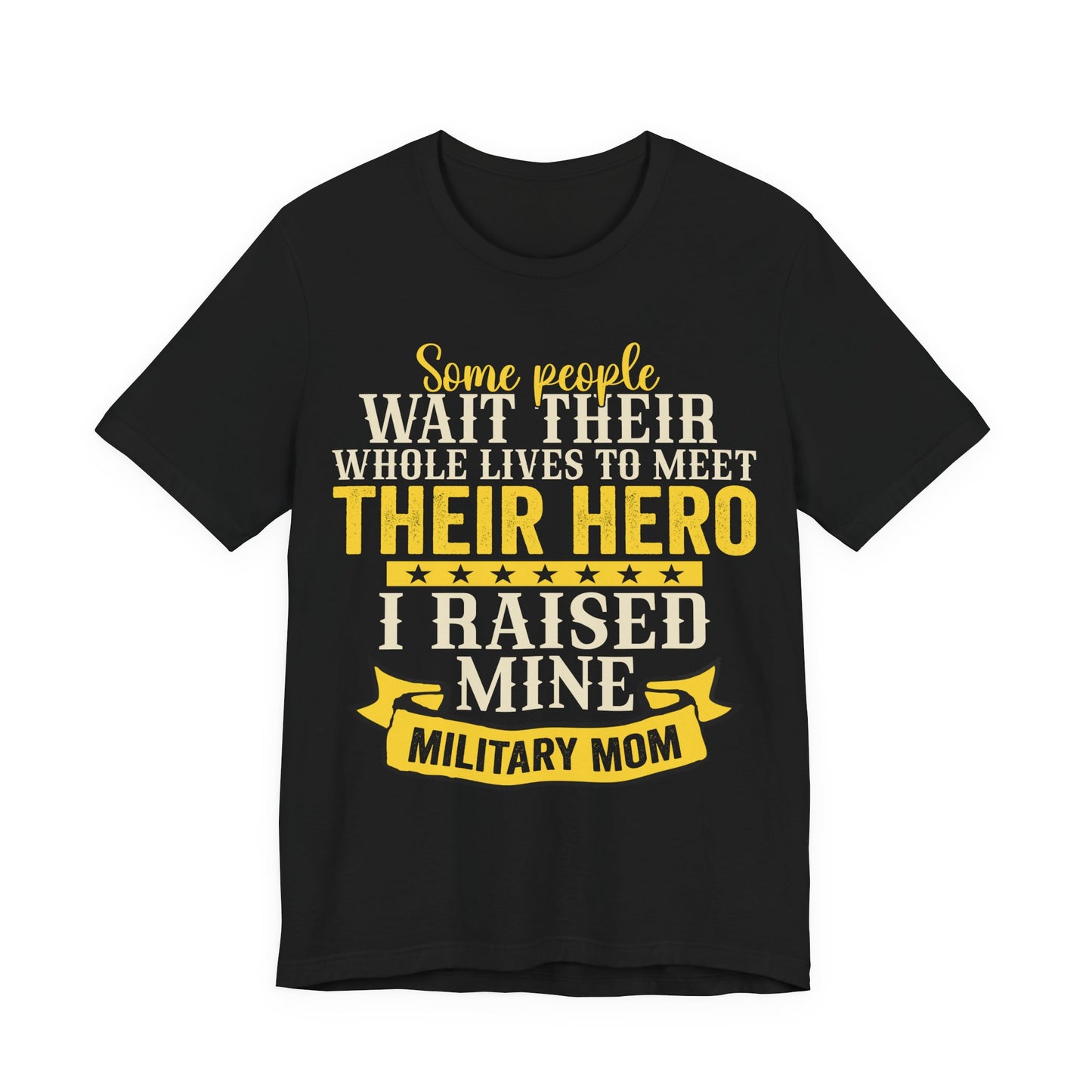 Military Mom T‑Shirt – "I Raised My Hero" Proud Mom of Soldier Tee