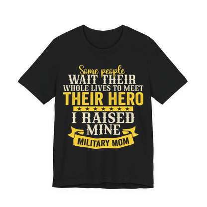 Military Mom T‑Shirt – "I Raised My Hero" Proud Mom of Soldier Tee