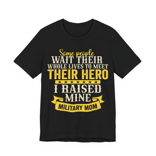 Military Mom T‑Shirt – "I Raised My Hero" Proud Mom of Soldier Tee