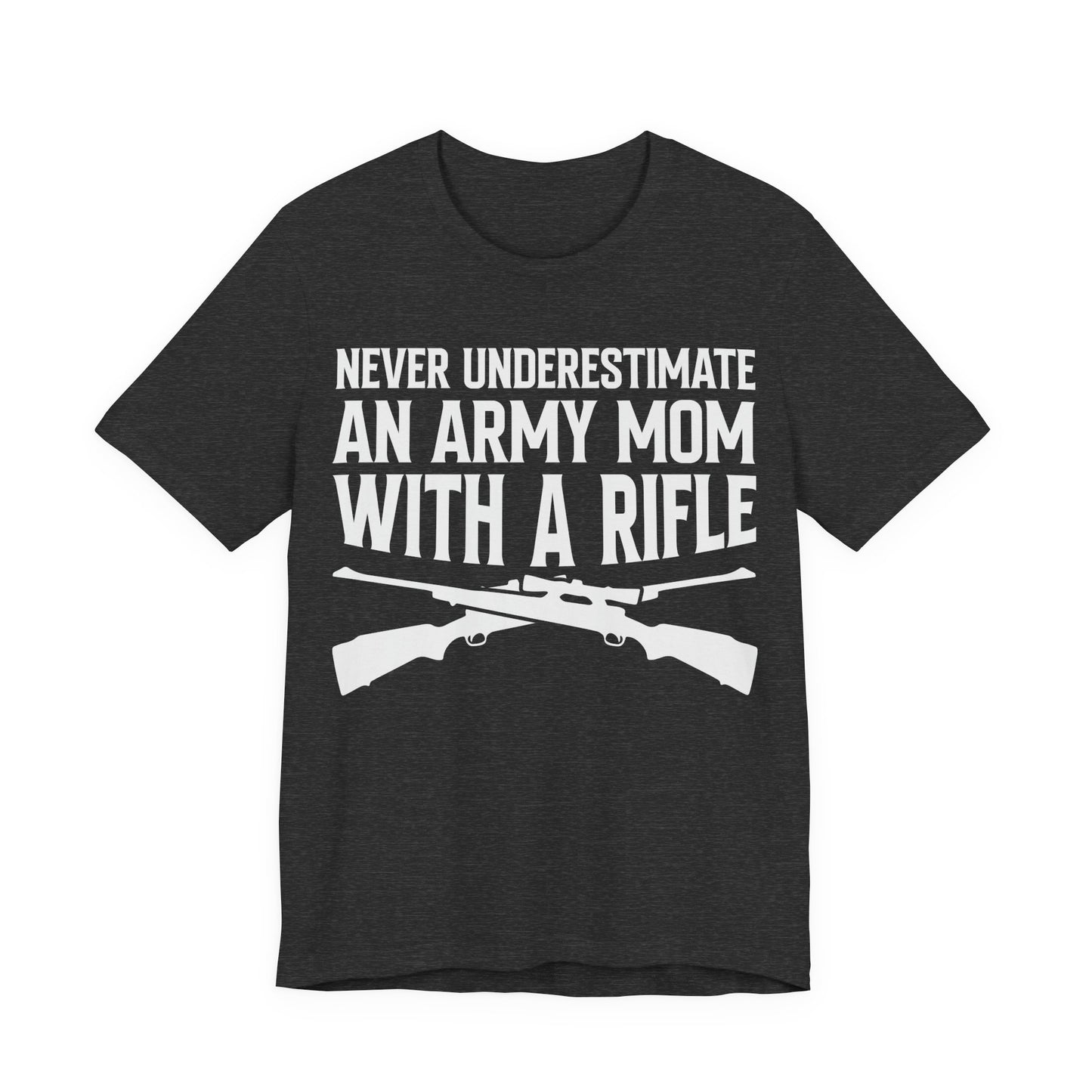 Army Mom Rifle T‑Shirt — "Never Underestimate an Army Mom With a Rifle" Military Mom Tee