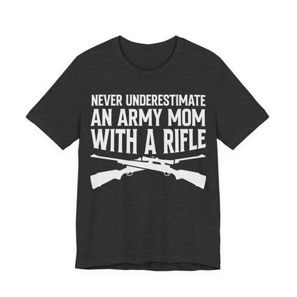 Army Mom Rifle T‑Shirt — "Never Underestimate an Army Mom With a Rifle" Military Mom Tee